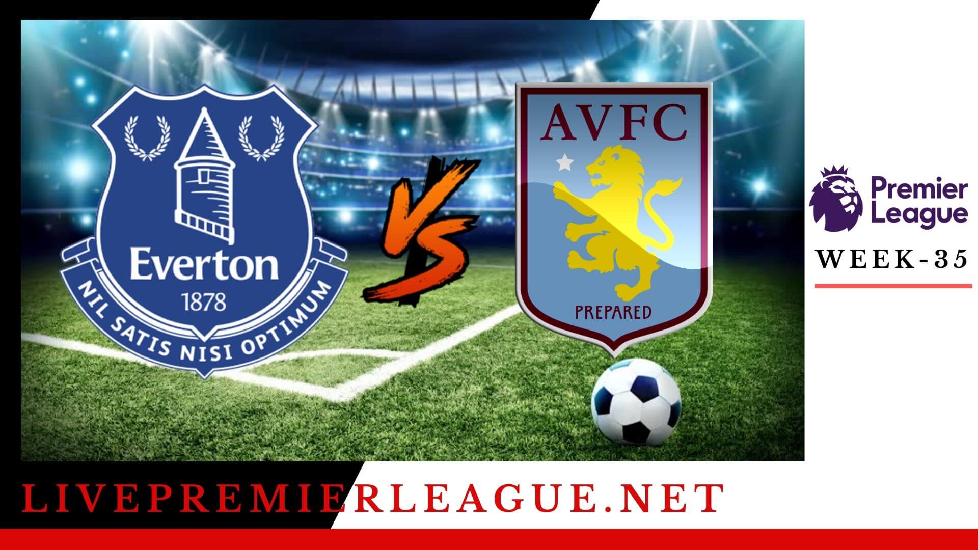 Everton Vs Aston Villa Live Stream  EPL Week 36